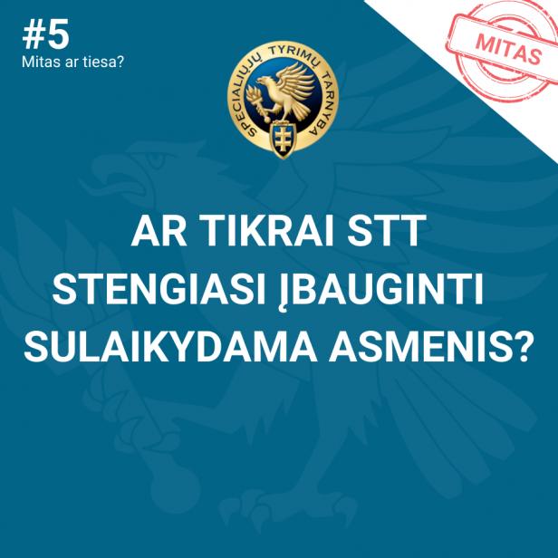 Mitas #5 – Ar tikrai STT stengiasi įbauginti sulaikydama asmenis?